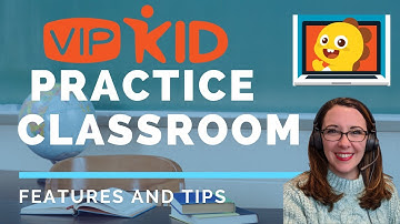 VIPKid Practice Classroom - Features and Tips