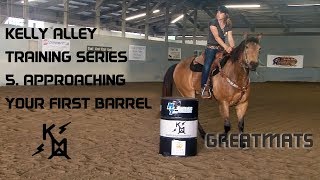 How to Approach Your First Barrel - Greatmats Horse Training Series with Kelly Alley