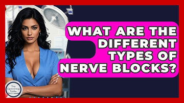 What Are The Different Types Of Nerve Blocks? - The Operating Table