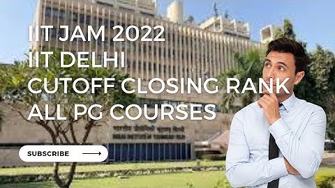 IIT JAM 2022 || IIT DELHI || CUTOFF CLOSING RANKS || ALL PG COURSE