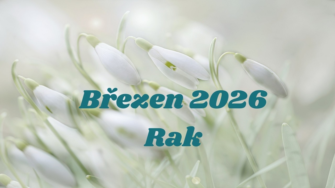 BŘEZEN 2026💗RAK💗Dej si lásku🌺