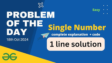 Single Number | GeeksforGeeks POTD 18th October | Problem of the Day Solution