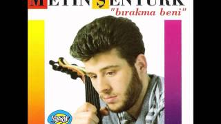 Metin Şentürk - Bırakma Beni