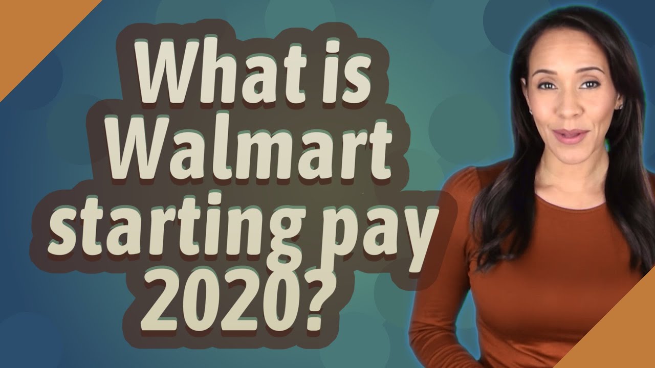 What is Walmart starting pay 2020? YouTube