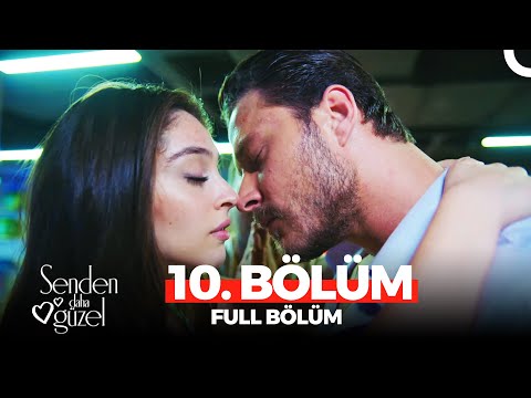 Senden Daha Güzel 10. Bölüm