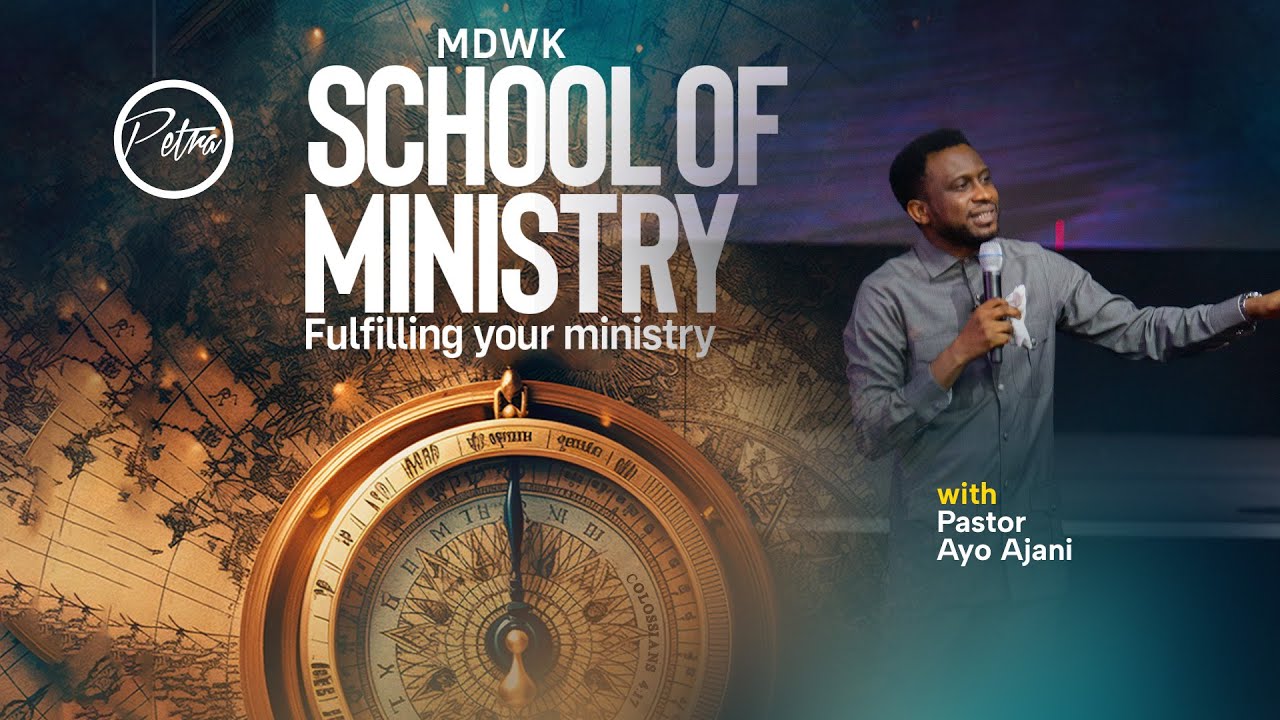 SCHOOL OF MINISTRY | Fulfilling Your Ministry 1 | Pastor Ayo Ajani