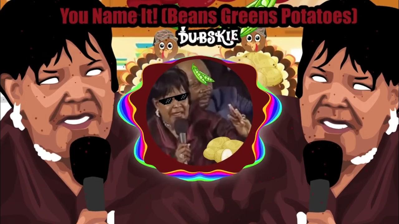 Shirley Caesar Greens Beans Potatoes Tomatoes Lyrics Dubskie - You Name It! (Beans Greens Potatoes) Ft. Pastor Shirley