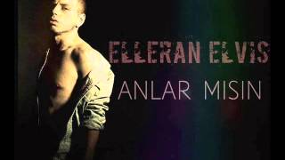 Elleran Elvis - Anlar Mısın ? (Tribal)