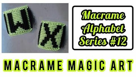 Macrame Letters: W & X | Macrame Alphabet Series #12 | tutorial | MACRAME MAGIC ART