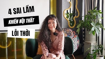 Sai lầm nội thất | 4 SAI LẦM KHIẾN NHÀ BẠN... LỖI THỜI (P.1) | Kat Studio