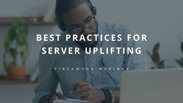 VirtaMove Webinar- Best Practices for Uplifting Servers