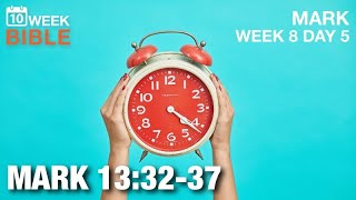 The Day and the Hour | Mark 13:32-37 | Week 8 Day 5 Study of Mark