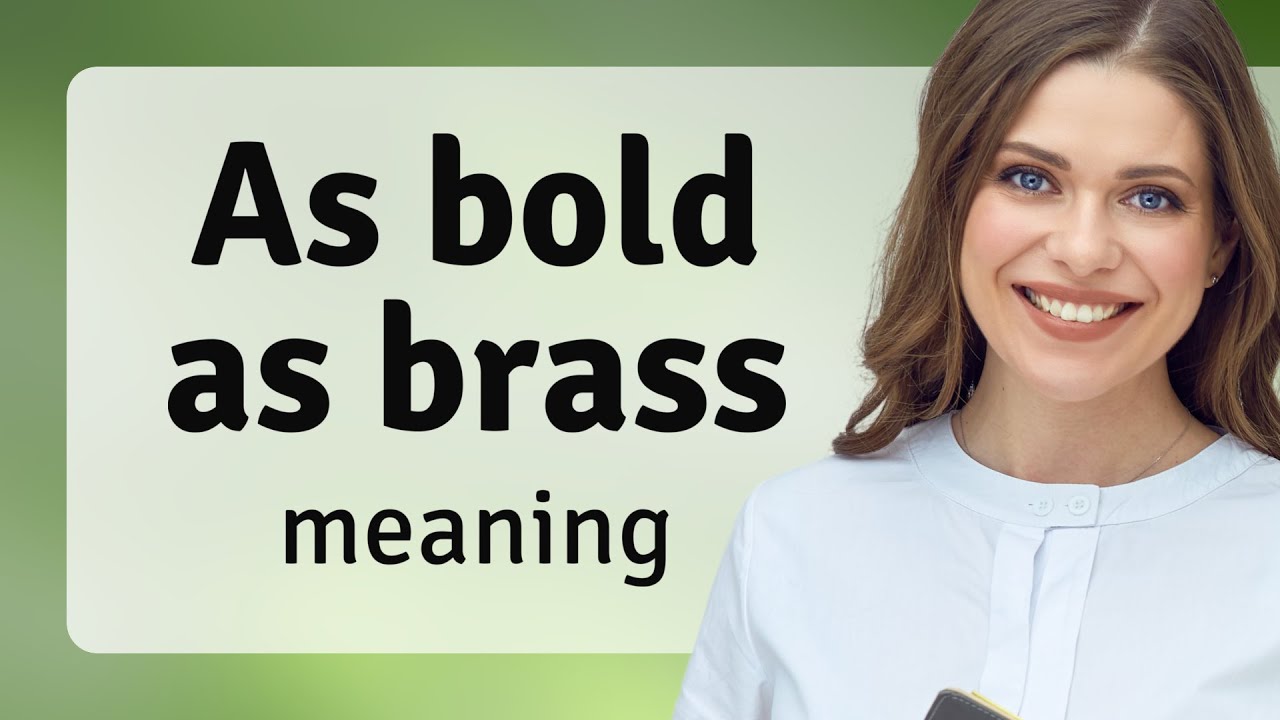 As Bold as Brass: Understanding the Idiom 