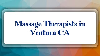 Top 10 Massage Therapists in Ventura, CA