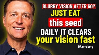 Seniors: Eat THESE 3 Seeds to Protect Your Eyes & Retina Naturally | Dr Eric Berg |