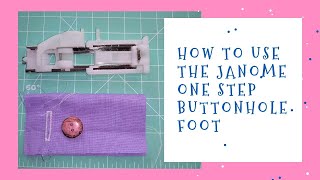 How to use the Janome one-step buttonhole foot