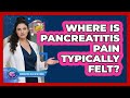Where Is Pancreatitis Pain Typically Felt? Mp3 Song