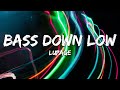 Lupage BASS DOWN LOW Lyrics Lupage BASS DOWN LOW Lyrics