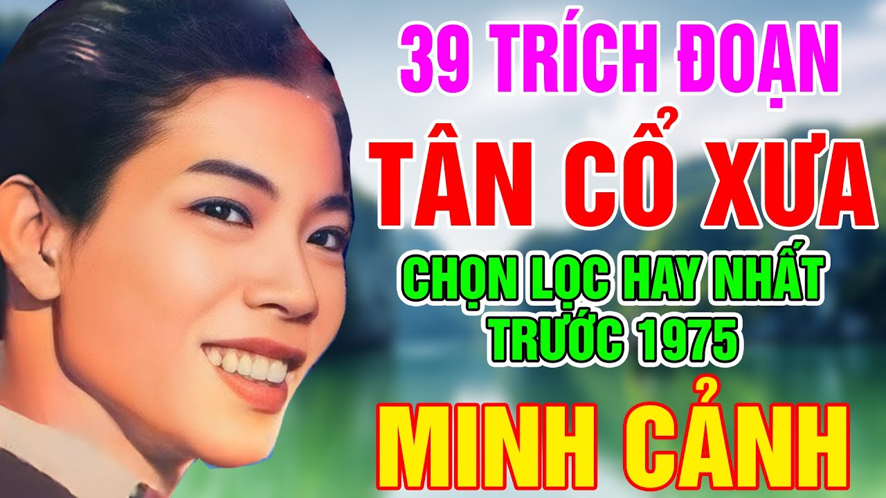 Minh Cảnh - Tuyển Chọn Những Bài Vọng Cổ Hay Nhất Trước 1975 - Giọng Ca Vàng, Còn Mãi Với Thời Gian