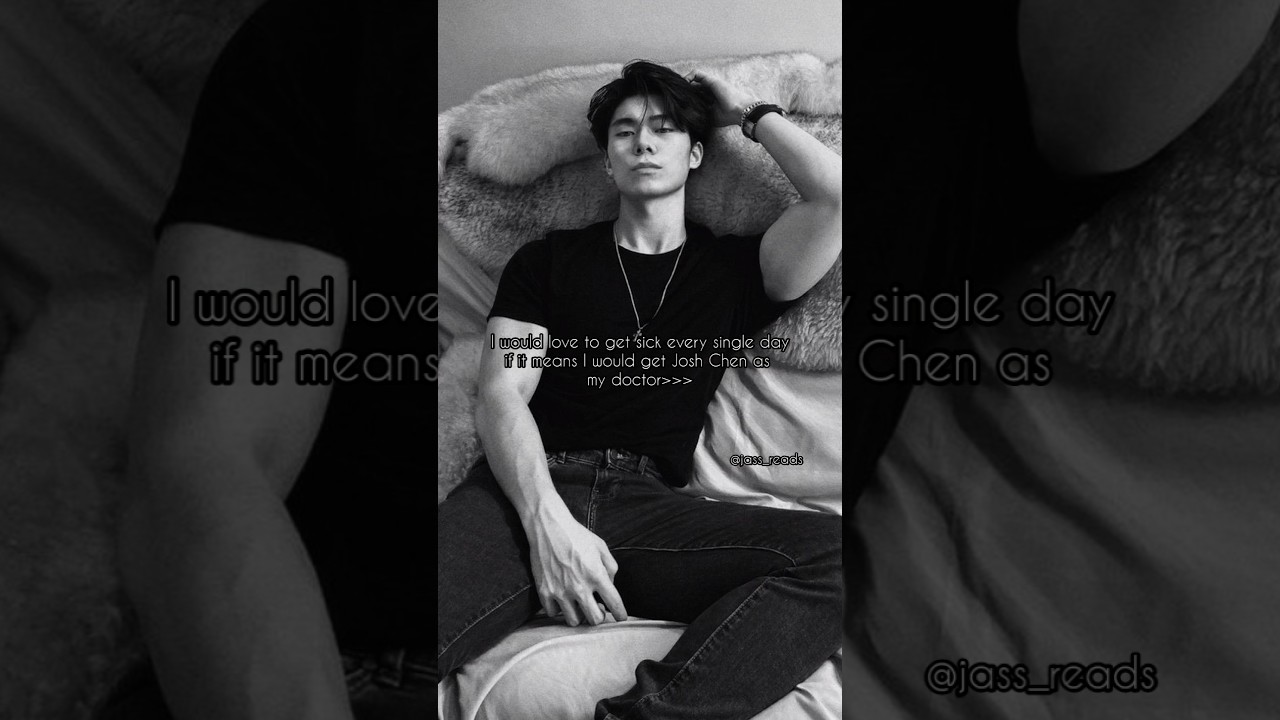 Josh chen as my doctor 😭 