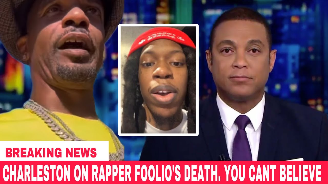Rapper Julio Foolio death. You can’t believe Charleston’s words. So