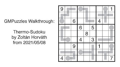 GMPuzzles - 2021/05/08 - Thermo-Sudoku by Zoltán Horváth