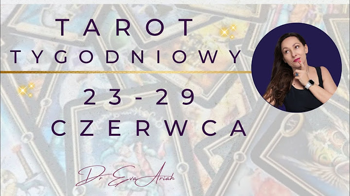 Tarot Tygodniowy, 23 - 29 czerwca, wszystkie znaki