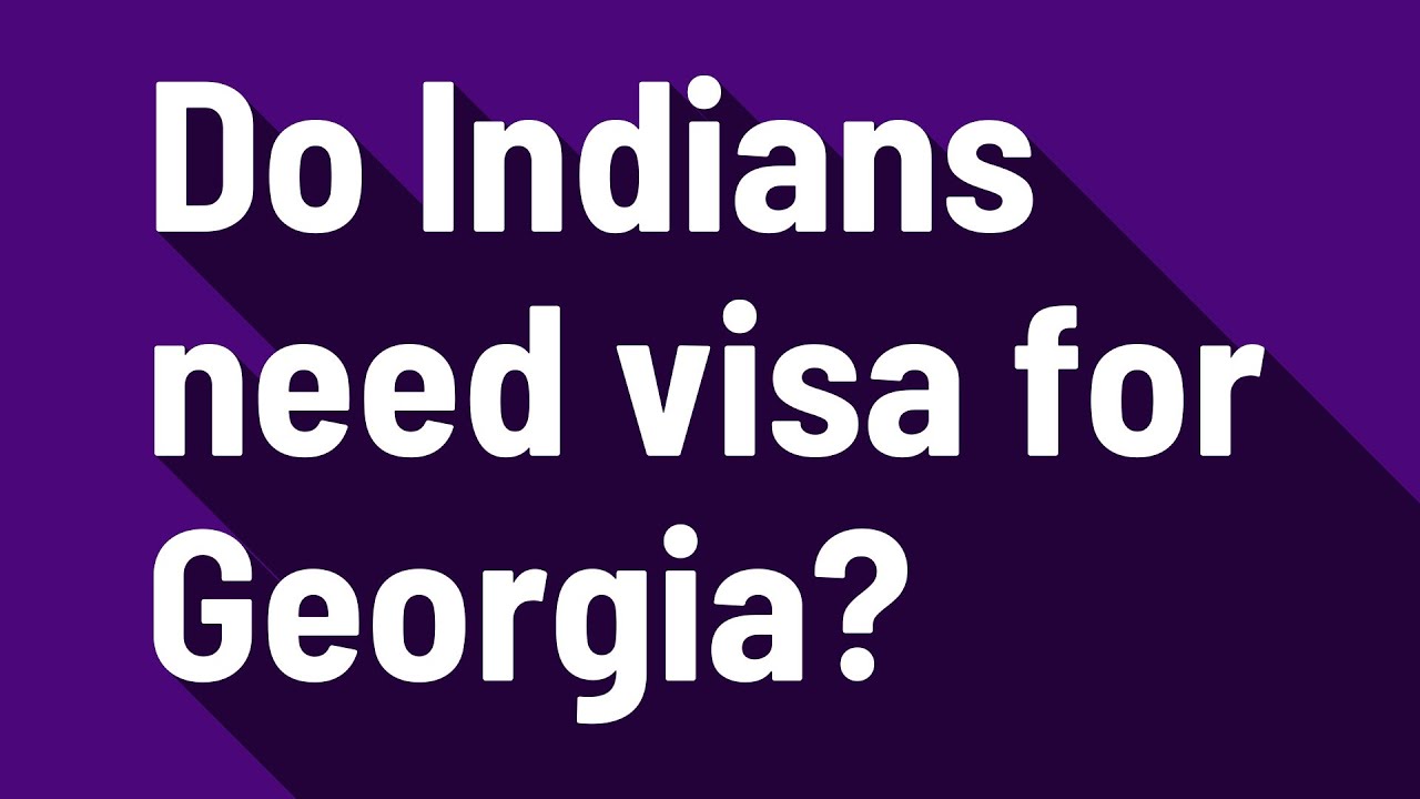 Do Indians Need Visa For Georgia YouTube Do Indians Need Visa For Georgia YouTube