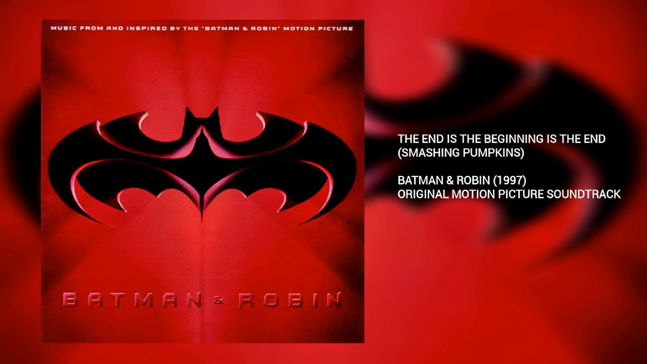The End is the Beginning is the End: Smashing Pumpkins (Batman & Robin) -  YouTube