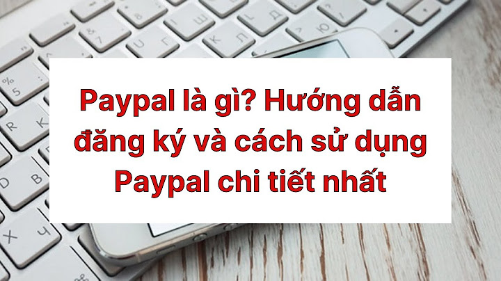 Paypal là gì và tính năng như thế nào năm 2024