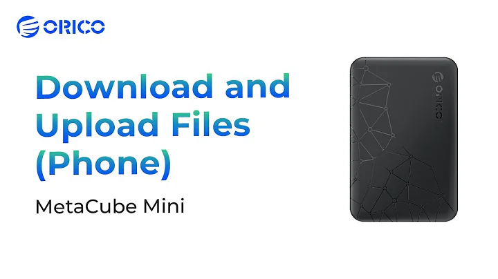 ORICO - MetaCube Mini/ Download and Upload Files(Phone)