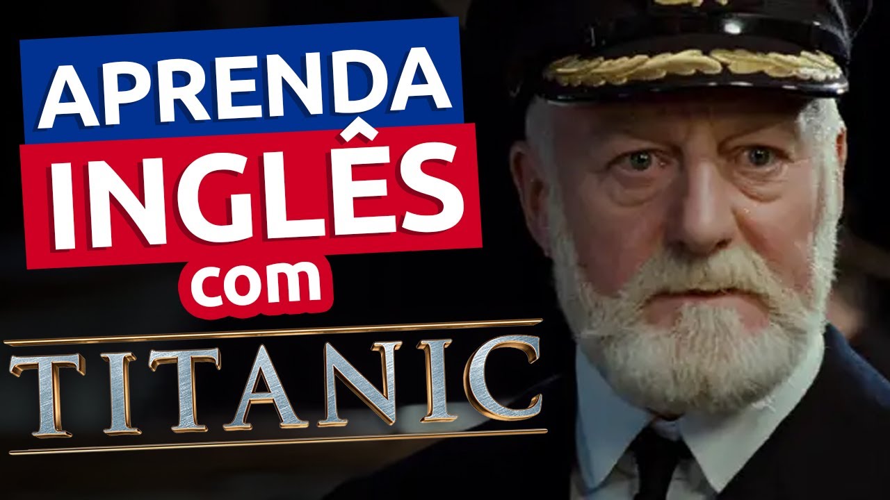 Aprenda Inglês com Filmes e Séries: TITANIC