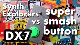 SuperSmash Button vs Loopmasters Synth Explorers - Yamaha DX7