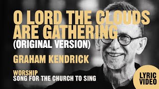 O Lord The Clouds Are Gathering (Original from Shine Jesus Shine) Graham Kendrick - Lyric Video