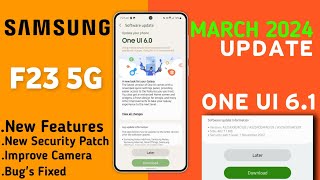 Samsung F23 5G : March 2024 Update Review |OneUI 6.1 Update | What's New Features |New Update F23 5G