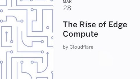 The Rise of Edge Compute