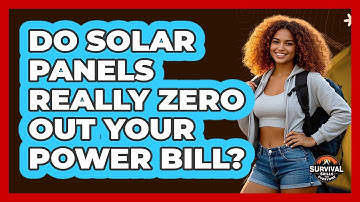 Do Solar Panels Really Zero Out Your Power Bill? - Survival Skills for Everyone