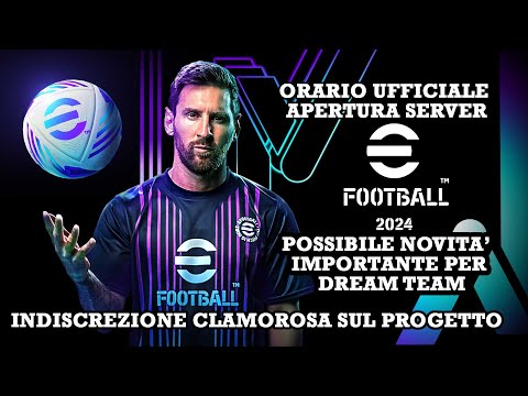 eFootball 2024 Orario Ufficiale Apertura Server, News DreamTeam, Indiscrezione CLAMOROSA Progetto