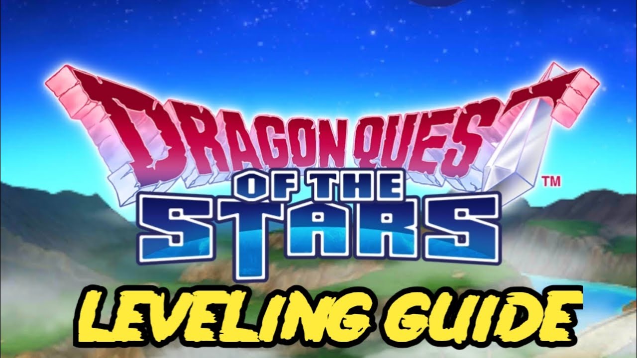DRAGON QUEST OF THE STARS - Leveling Guide for Beginners !