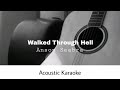 Anson seabra - Walked Through Hell (Acoustic Karaoke)