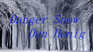 Danger Snow   Dan Henig