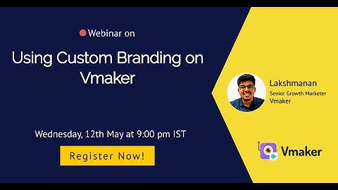Using Custom Branding on Vmaker | Vmaker Webinars