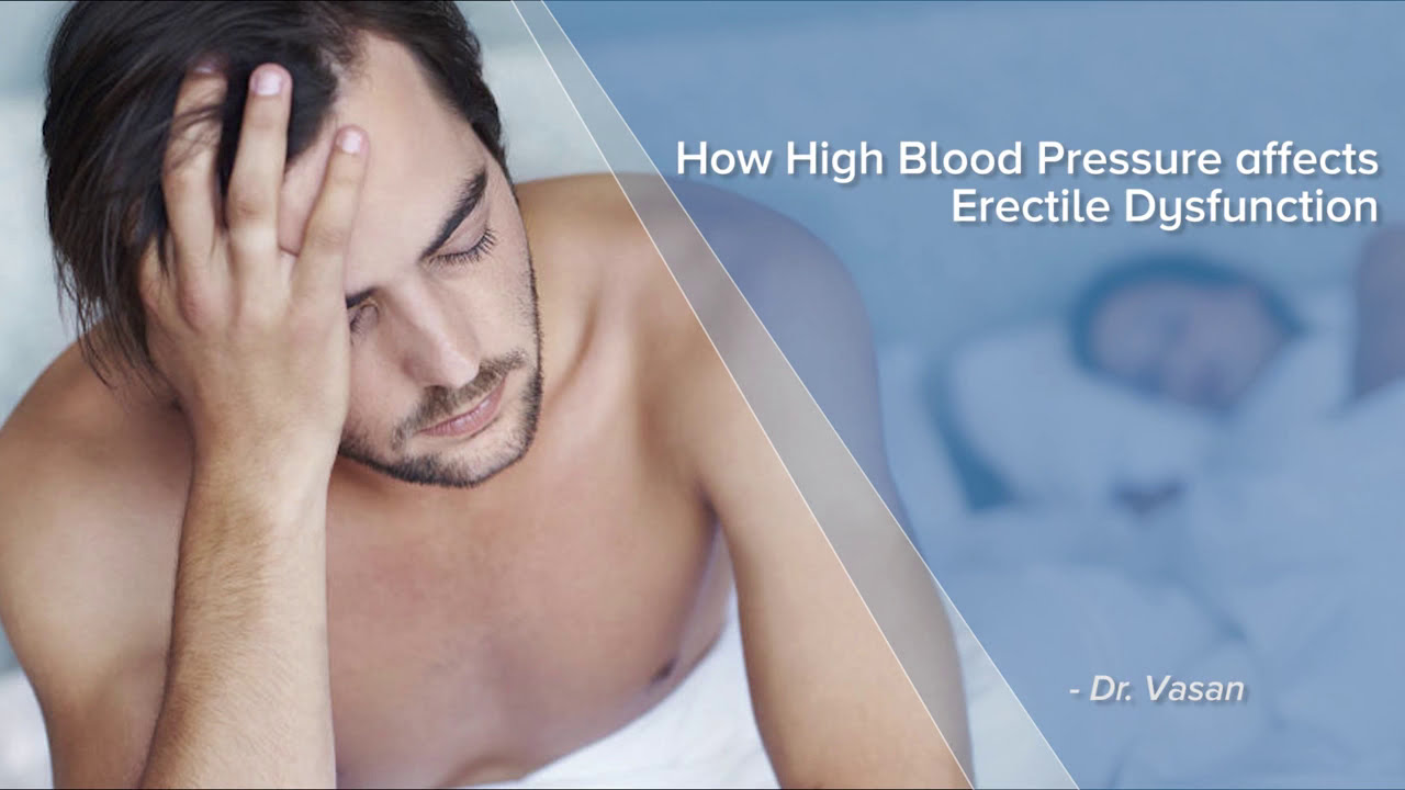 How High Blood Pressure Effects Erectile Dysfuncion Dr Vasan SS How High Blood Pressure Effects Erectile Dysfuncion Dr Vasan SS