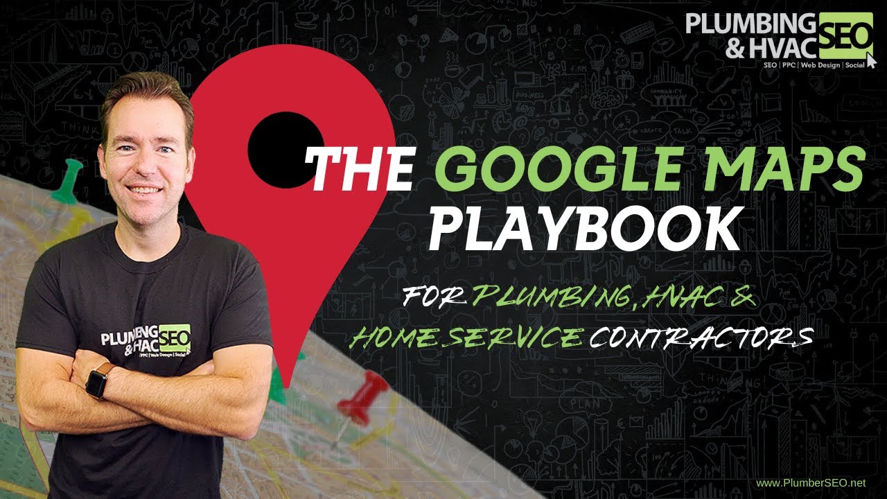 The Google Maps Playbook For Plumbing, HVAC, & Home Service Contractors