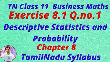 TN Class 11 Business Maths Descriptive Statistics & Probability Ex 8.1 Q.no.1 TamilNadu New Syllabus