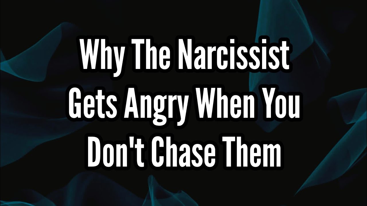 Why The Narcissist Gets Angry When You Don't Chase Them - YouTube