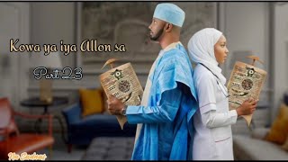 Kowa ya iya allon sa part 23
