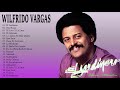 Wilfrido Vargas Sus Mejores Exitos - Wilfrido Vargas 30 Grandes Éxitos