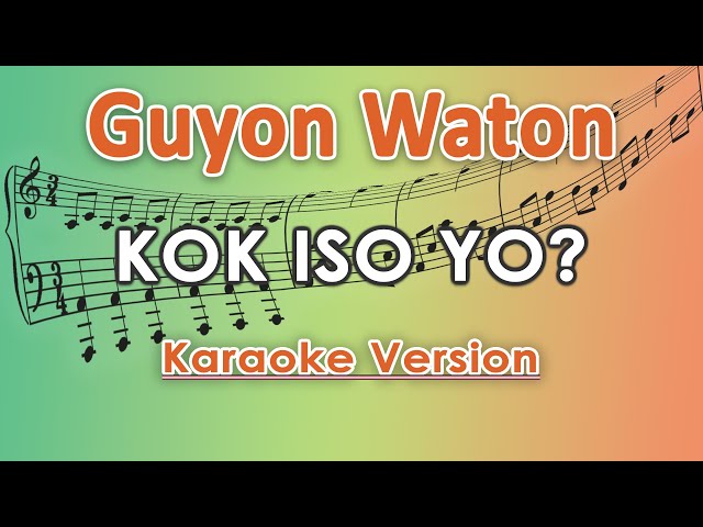 Guyon Waton - Kok Iso Yo (Karaoke Lirik Tanpa Vokal) by regis class=