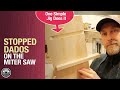 Stopped Dados on the Miter Saw // Woodworking Jig